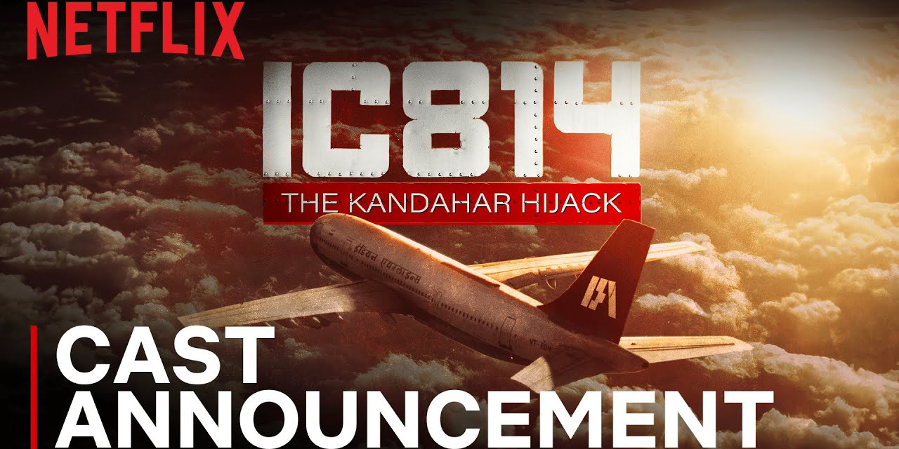 Netflix announces series on IC 814 hijacking